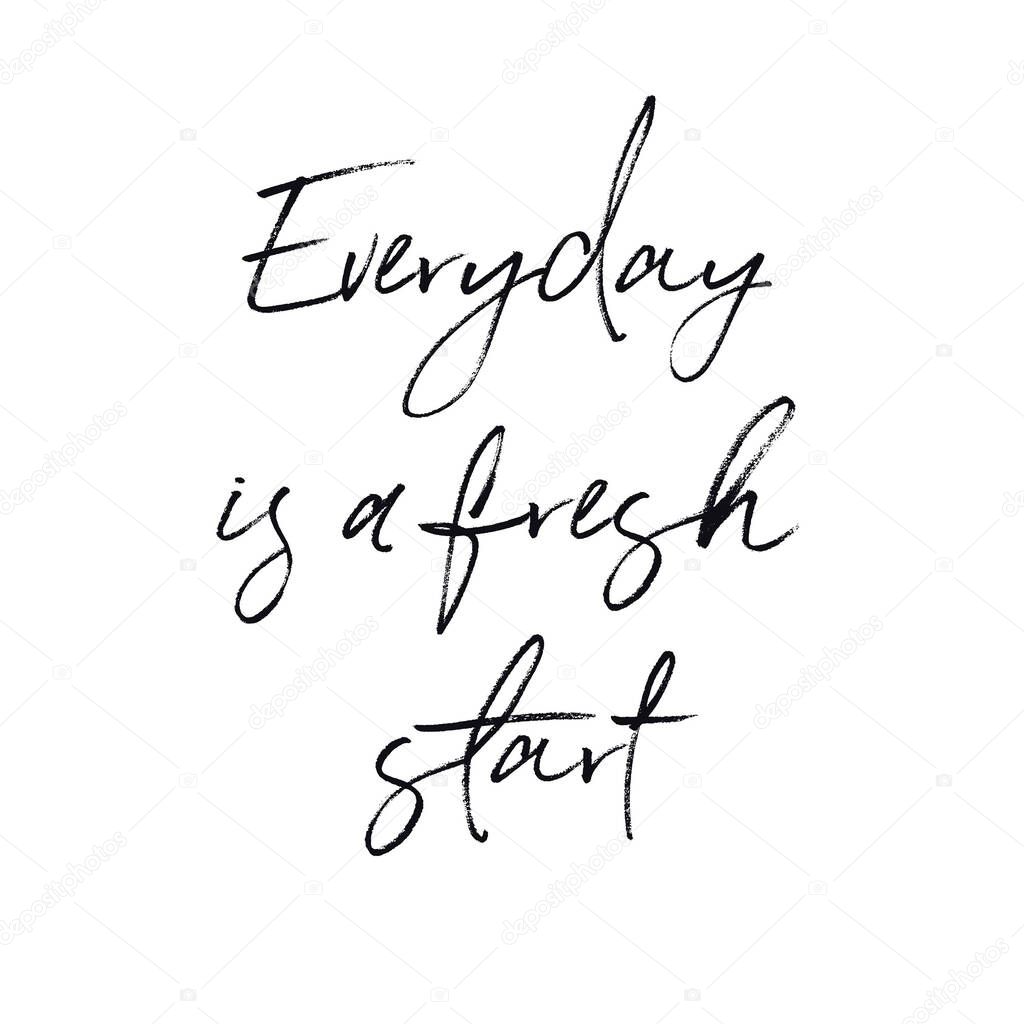 Inspirational Quote - Everyday is a fresh start