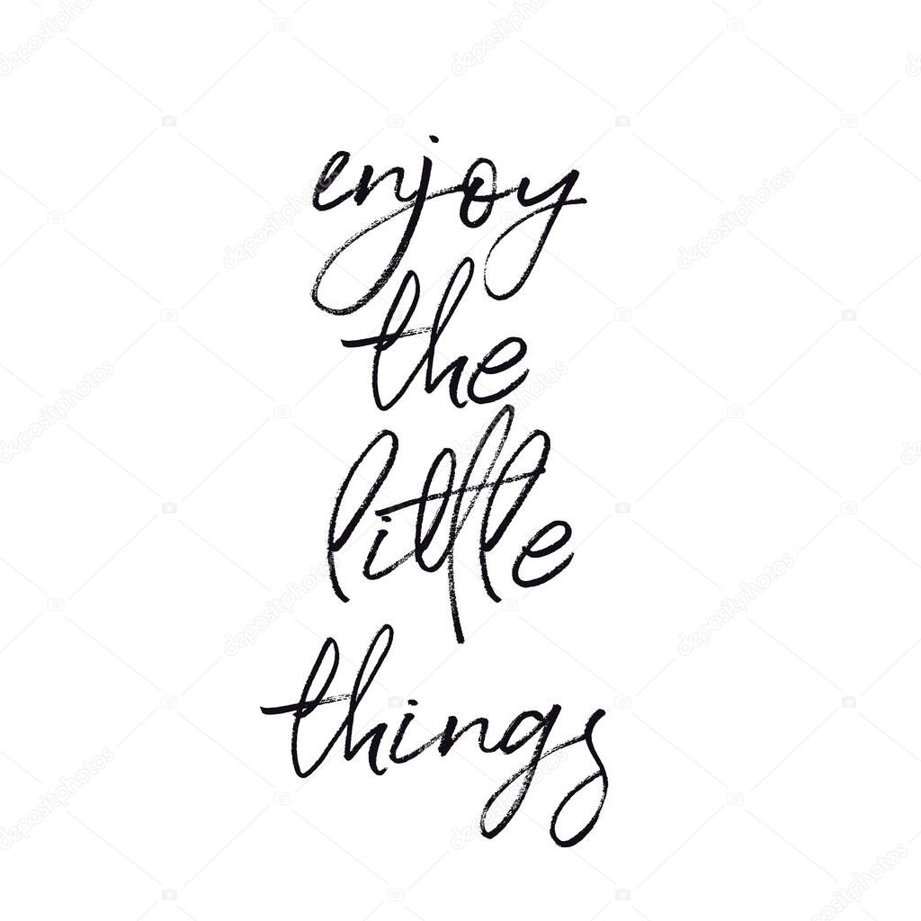 Inspirational Quote - Enjoy the little things