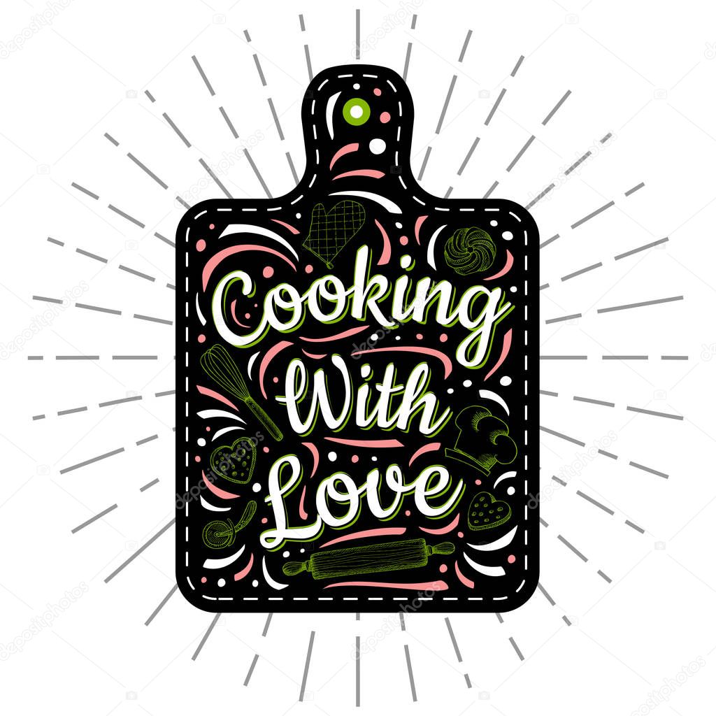 Food Poster Print Lettering. Cooking with love. Lettering kitchen cafe restaurant decoration. Cutting board, knife, fork, kitchen, chalk, board, cooking. Hand drawn vector illustration.