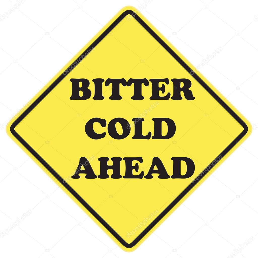 Bitter Cold Ahead Sign