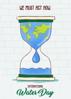 World water day greeting card for global environment help. We must act now quote with motivational ocean waters concept, earth care campaign illustration. clipart