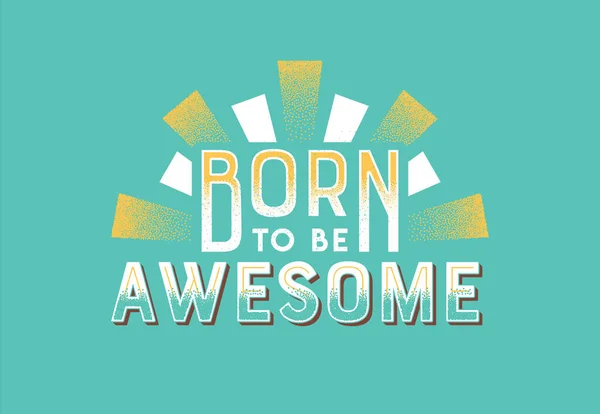 Born Awesome Typography Quote Poster Illustration Retro Style Lettering Text — Stock Vector