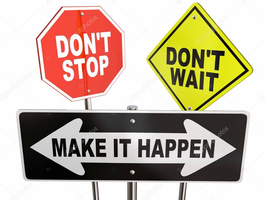 Dont Stop Wait Make it Happen Road Signs 3d Illustration