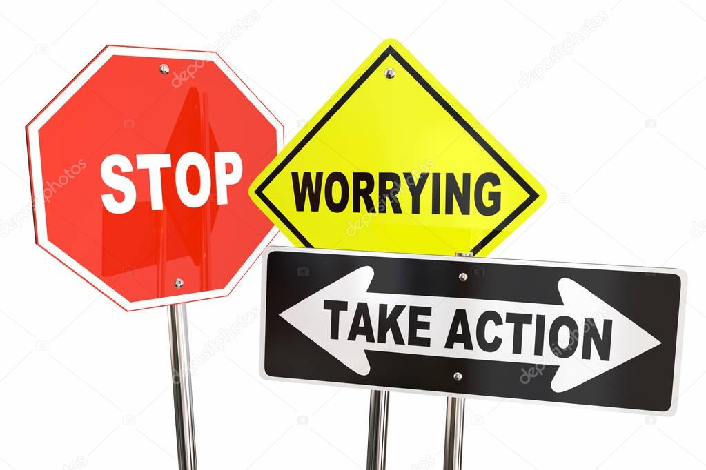 Stop Worrying Take Action Signs