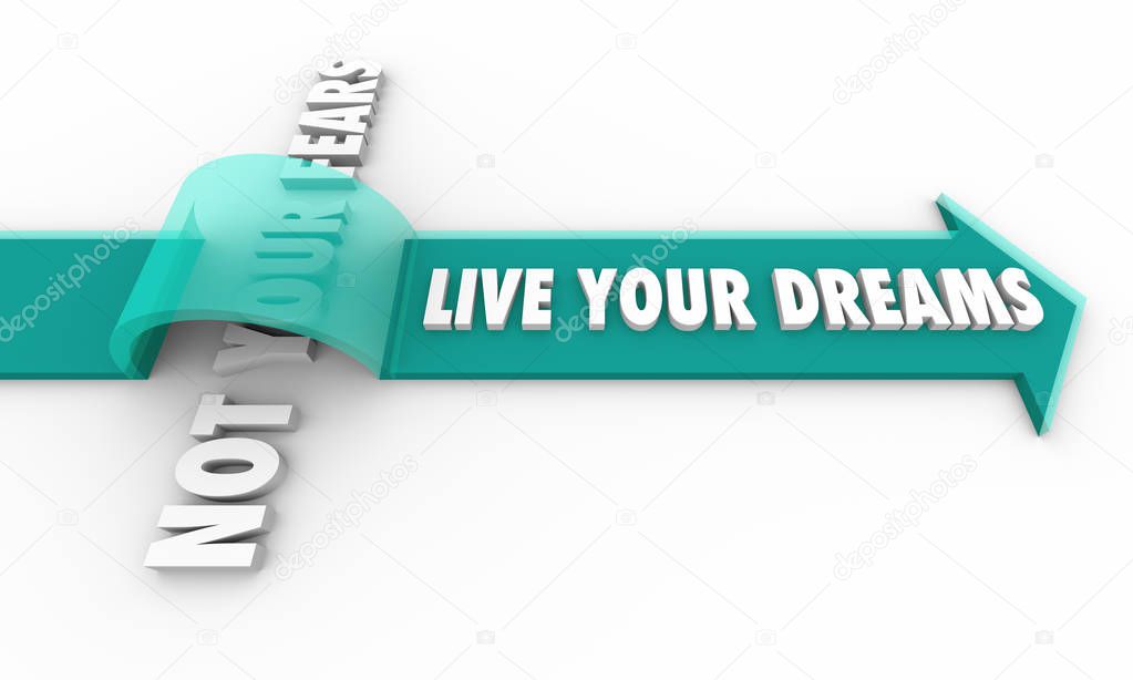 Arrow with text Live Your Dreams Over text Not Your Fears, 3d Illustration