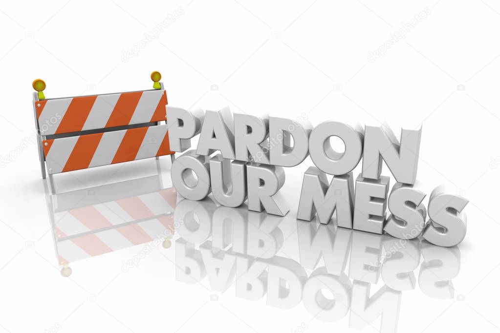 Pardon Our Mess Construction Sign Barrier Barricade Word 3d Render Illustration