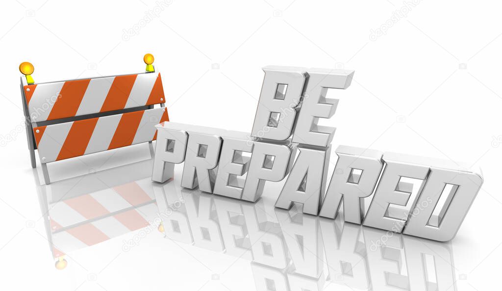 Be Prepared Warning Sign Barricade Practice Preparation 3d Illustration