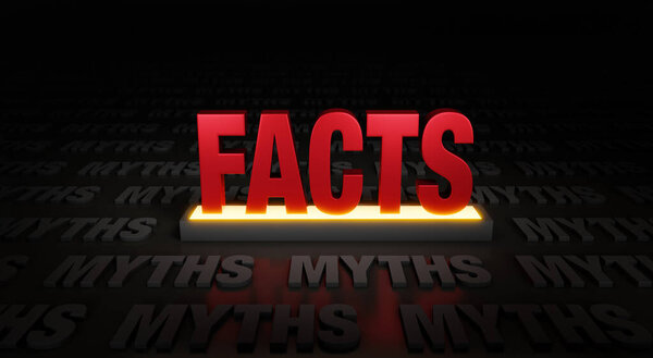 3d illustration of a bold, red "FACTS" on brightly glowing panel and shining in a dark background filled with gray rows of "MYTHS"