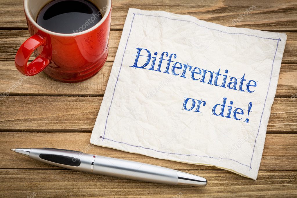 Differentiate or die!