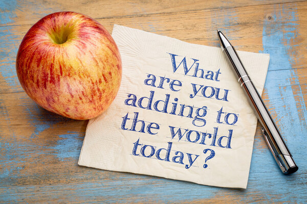 What are adding to the world today?