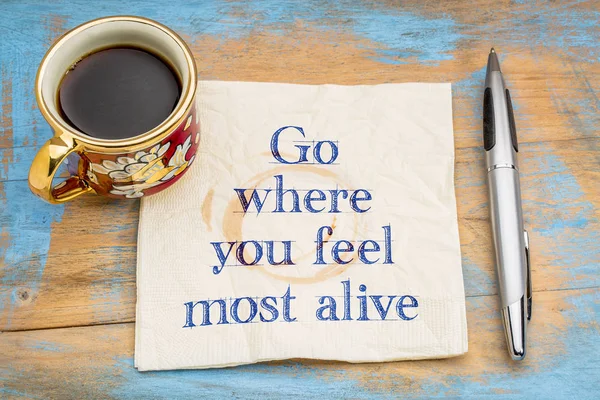 Go where you feel most alive — Stock Photo, Image
