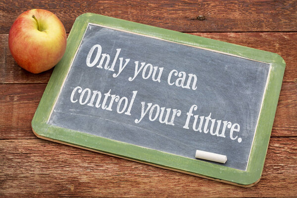 Only you can control your future