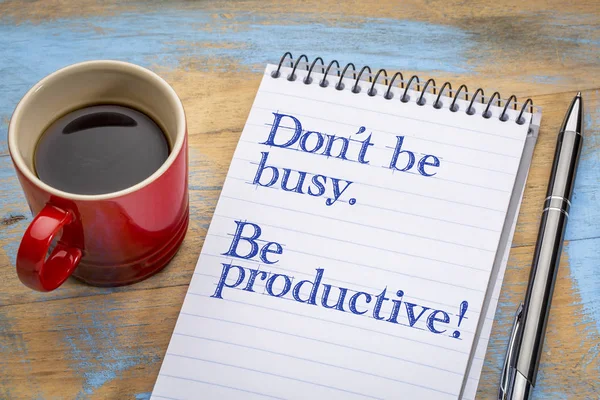Bli inte upptagen, men produktiv. — Stockfoto