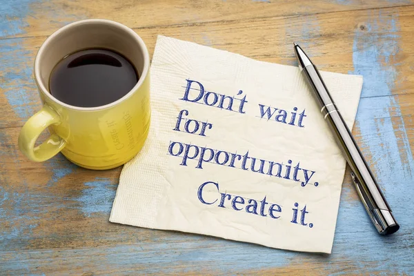 Do not wait for opportunity. Create it. — Stock Photo, Image