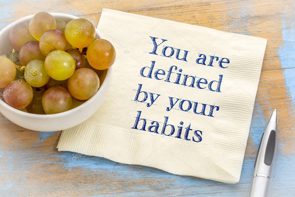you are defined by your habits