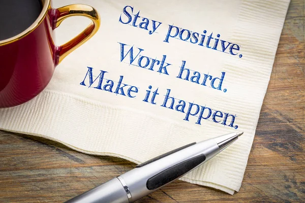 Bleiben Sie positiv. hart arbeiten. Möge es geschehen. — Stockfoto
