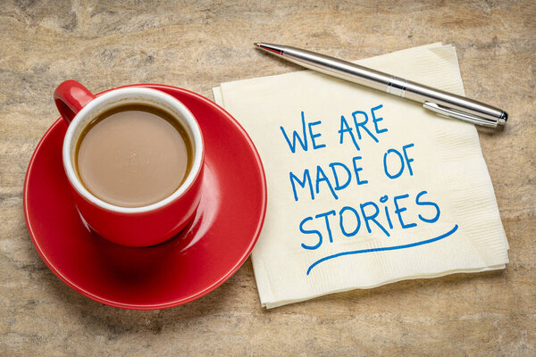 We are made of stories - storytelling concept
