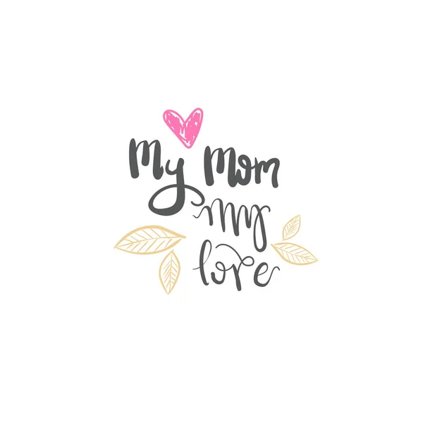 Me encanta mamá letras aisladas dibujo de la mano creativa para la tarjeta de felicitación del día de las madres — Vector de stock