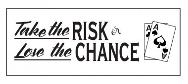 Take the Risk or Lose the Chance clipart