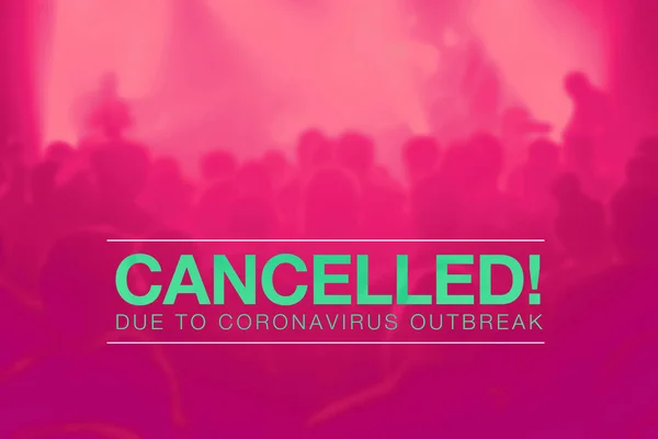 Evento Cancelado Debido Brote Coronavirus Texto Sobre Multitud Conciertos Borrosa —  Fotos de Stock