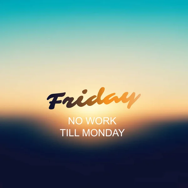 Friday - No Work Till Monday - Banner Design — Stock Vector