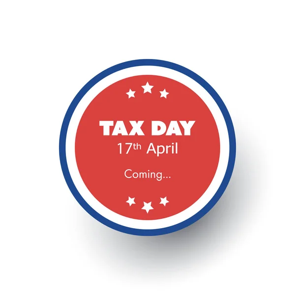 Plantilla de diseño de etiqueta o placa redonda "Se acerca el día de impuestos" - Fecha límite de impuestos en Estados Unidos, fecha límite para las declaraciones federales de impuestos sobre la renta: 17 de abril de 2018 — Vector de stock