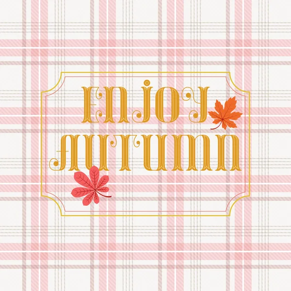 在舒适舒适的背景上享受秋天的文字和秋天的叶子 — 图库矢量图片
