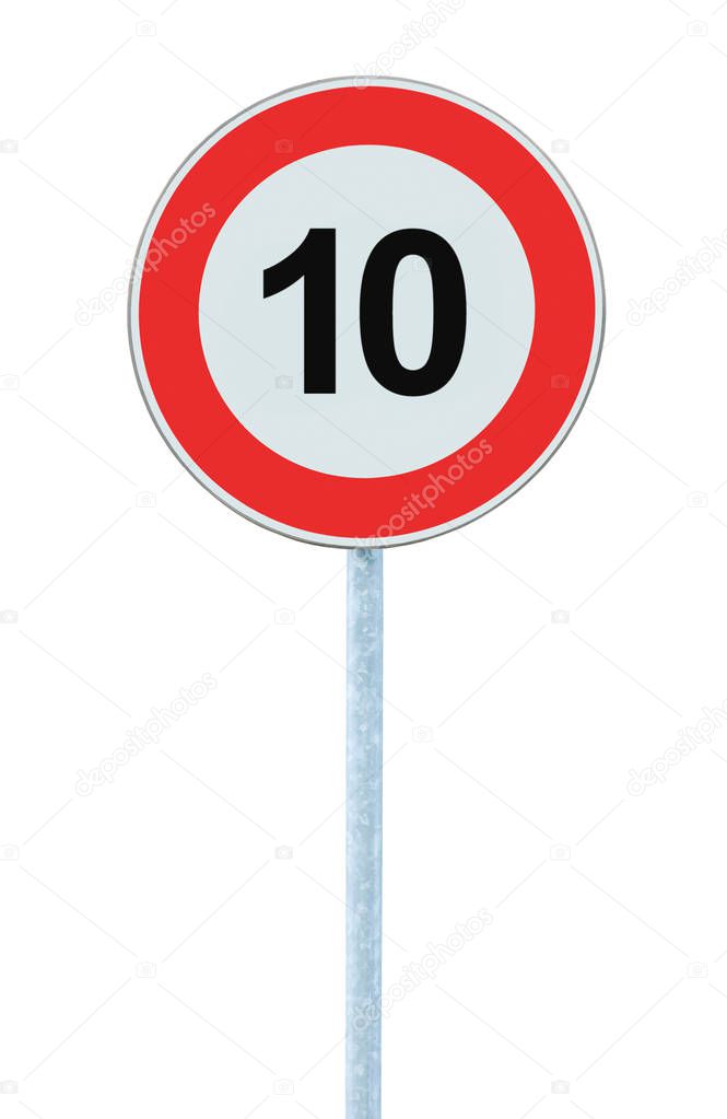 Speed Limit Zone Warning Road Sign, Isolated Prohibitive 10 Km Kilometre Ten Kilometer Maximum Traffic Limitation Order, Red Circle, Large Detailed Closeup