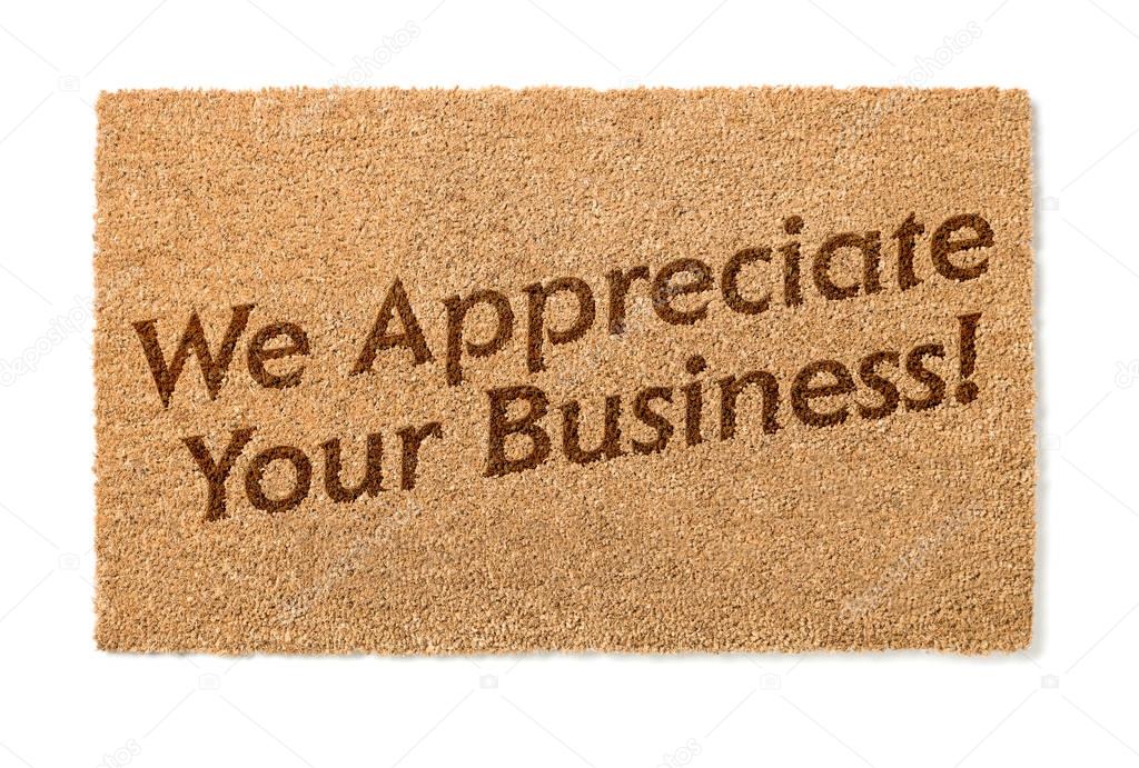 We Appreciate Your Business Welcome Mat On White