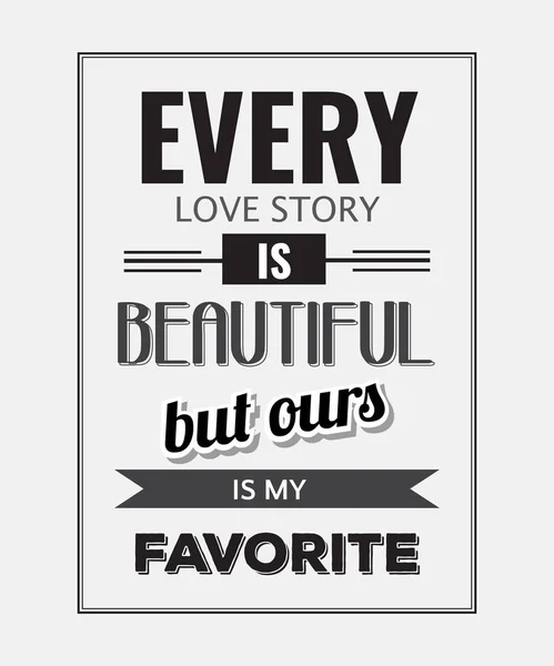 Retro motivational quote. " Every love story is beautiful, but o — Stock Vector