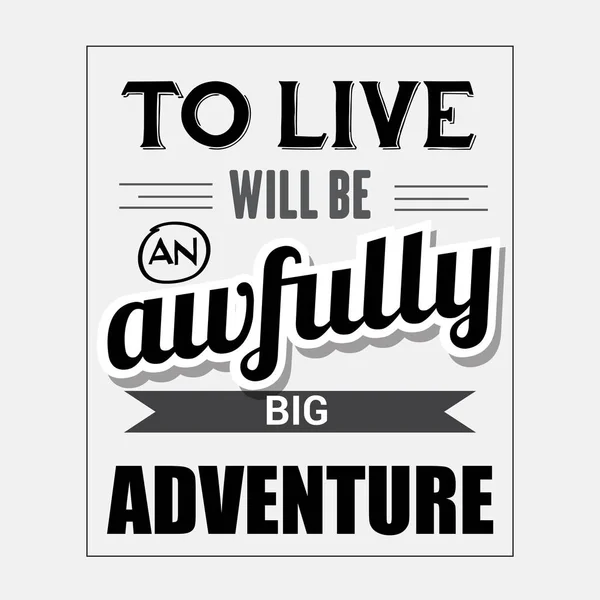 Retro motivational quote. " To live will be awfully big adventur — Stock Vector