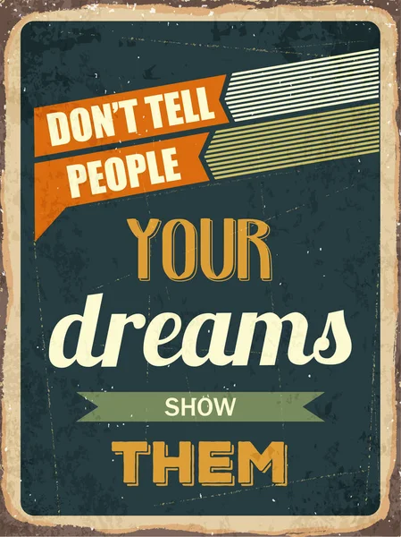 Retro motivational quote. " Don't tell people your dreams show t — Stock Vector
