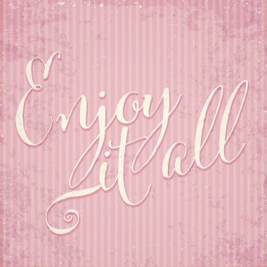 Enjoy it all elden çizilmiş motivasyonel harflerle ifade vintag üzerinde