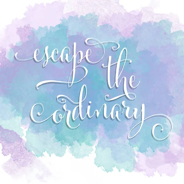 Escape the ordinary- hand drawn motivational lettering phrase on — Stock Vector