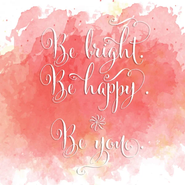 Be bright, be happy, be you- hand drawn motivational lettering p