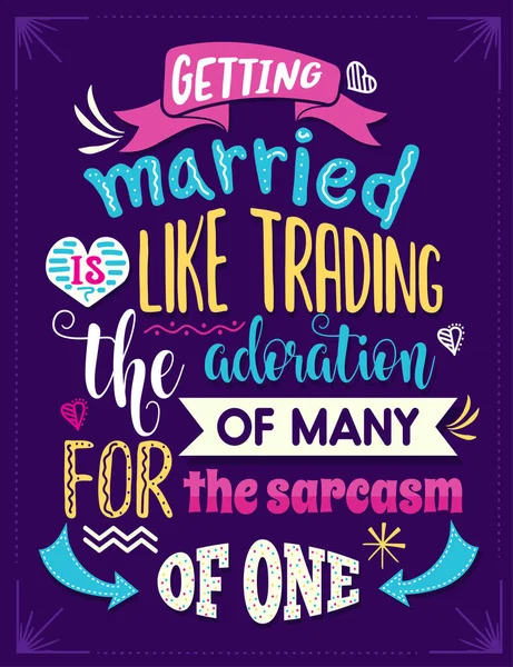 Getting Married Trading Admiration Many Sarcasm One Funny Inspirational Quote — Stock Vector