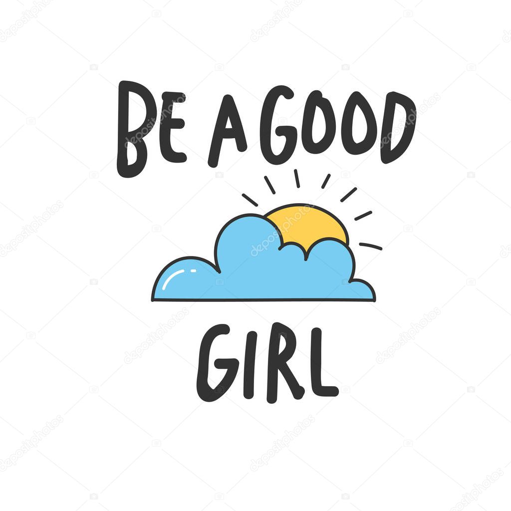 Cute t shirt design in doodle style with hand written quote. Be a good girl