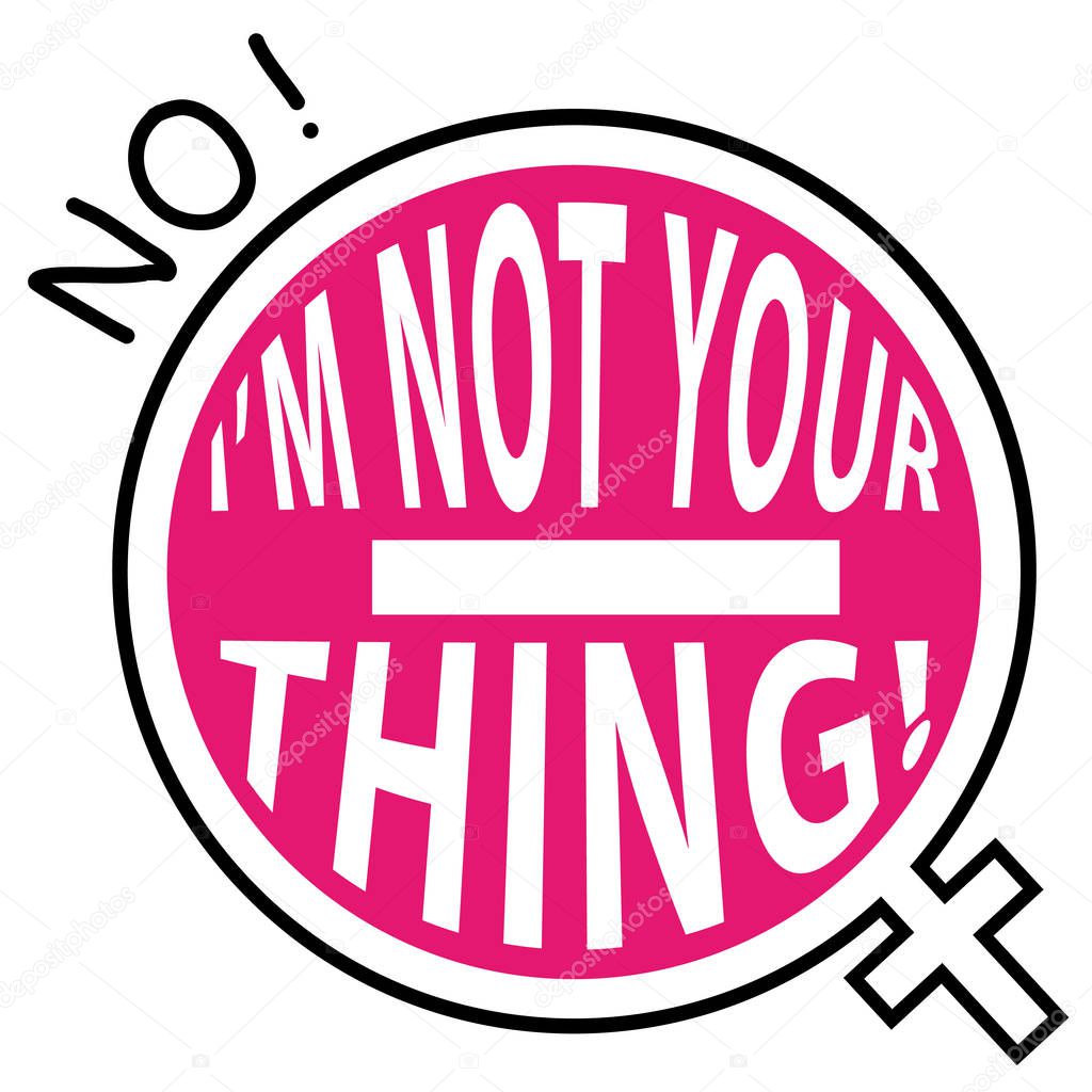 Stop violence against women. Not your thing. Pink vector icon II.