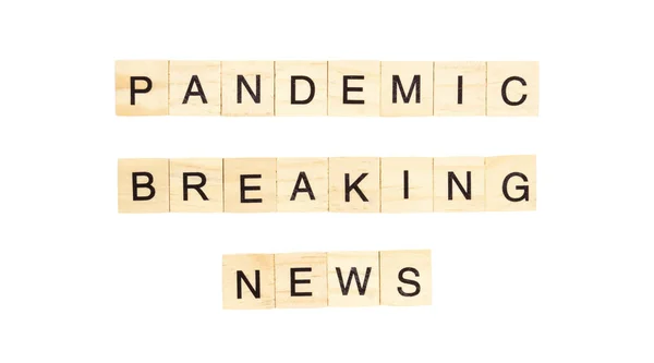 Las Palabras Pandemic Breaking News Deletreaban Con Letras Fondo Blanco —  Fotos de Stock