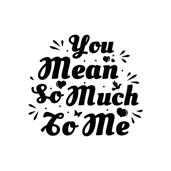 Frase de amor: "És tão importante para mim". Cartaz tipográfico desenhado à mão. Um postal romântico. Amor cartões de saudação ilustração vetorial no fundo branco —  Vetores de Stock
