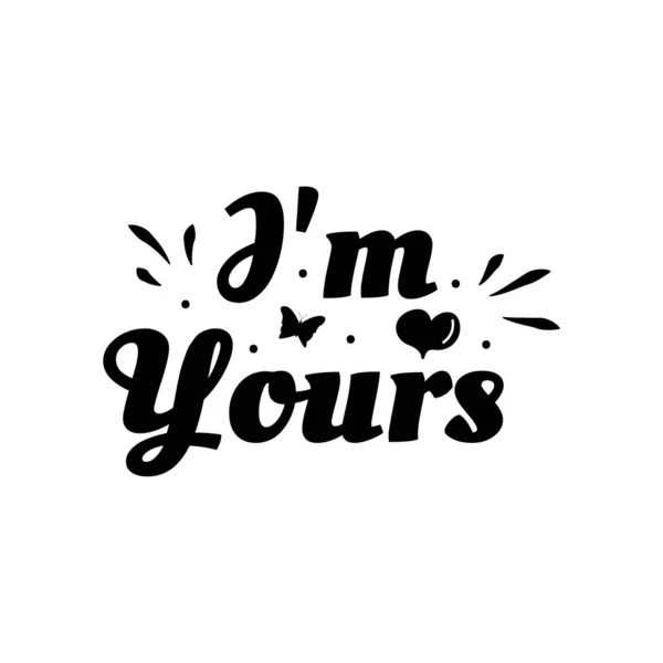 爱的短语"我是你的" 。手绘字体海报。浪漫的明信片。白色背景上的爱情贺卡矢量插图 — 图库矢量图片