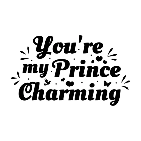 Love phrase "You're my Prince Charming". Hand drawn typography poster. Romantic postcard. Love greeting cards vector illustration on white background — 图库矢量图片