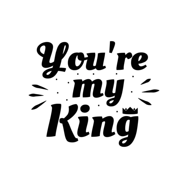 Love phrase "You're my king". Hand drawn typography poster. Romantic postcard. Love greeting cards vector illustration on white background — 무료 스톡 포토