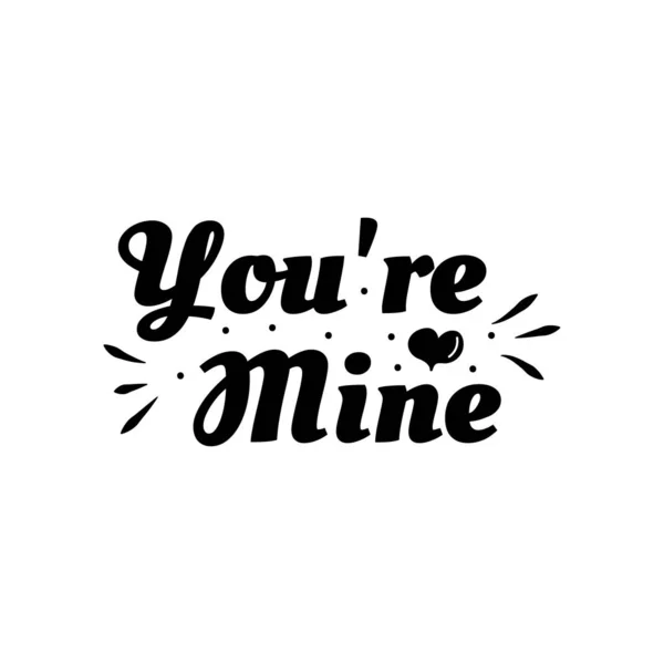 Frase de amor "Você é meu". Cartaz tipográfico desenhado à mão. Um postal romântico. Amor cartões de saudação ilustração vetorial no fundo branco — Fotos gratuitas
