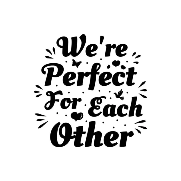 Love phrase "We're perfect for each other". Hand drawn typography poster. Romantic postcard. Love greeting cards vector illustration on white background — ストックベクタ