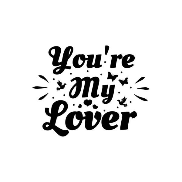 Love phrase "You're my lover". Hand drawn typography poster. Romantic postcard. Love greeting cards vector illustration on white background — 스톡 벡터