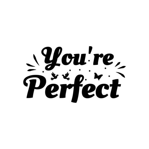 Szerelmes mondás: "Tökéletes vagy". Kézzel rajzolt tipográfia poszter. Romantikus képeslap. Szerelem üdvözlő kártyák vektor illusztráció fehér háttér — Stock Vector