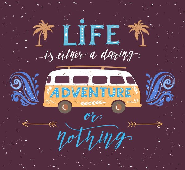 Travel poster with motivation quote. Vintage summer print with a mini bus.