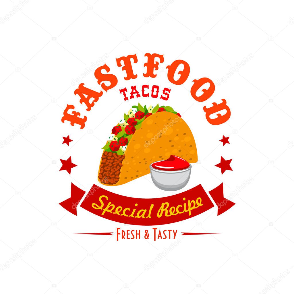 Tacos fast food vector emblem. Menu card vector element of crispy mexican tacos fast food snack with spicy chili salsa sauce. Special recipe taco label icon with ribbon, text, stars for fast food