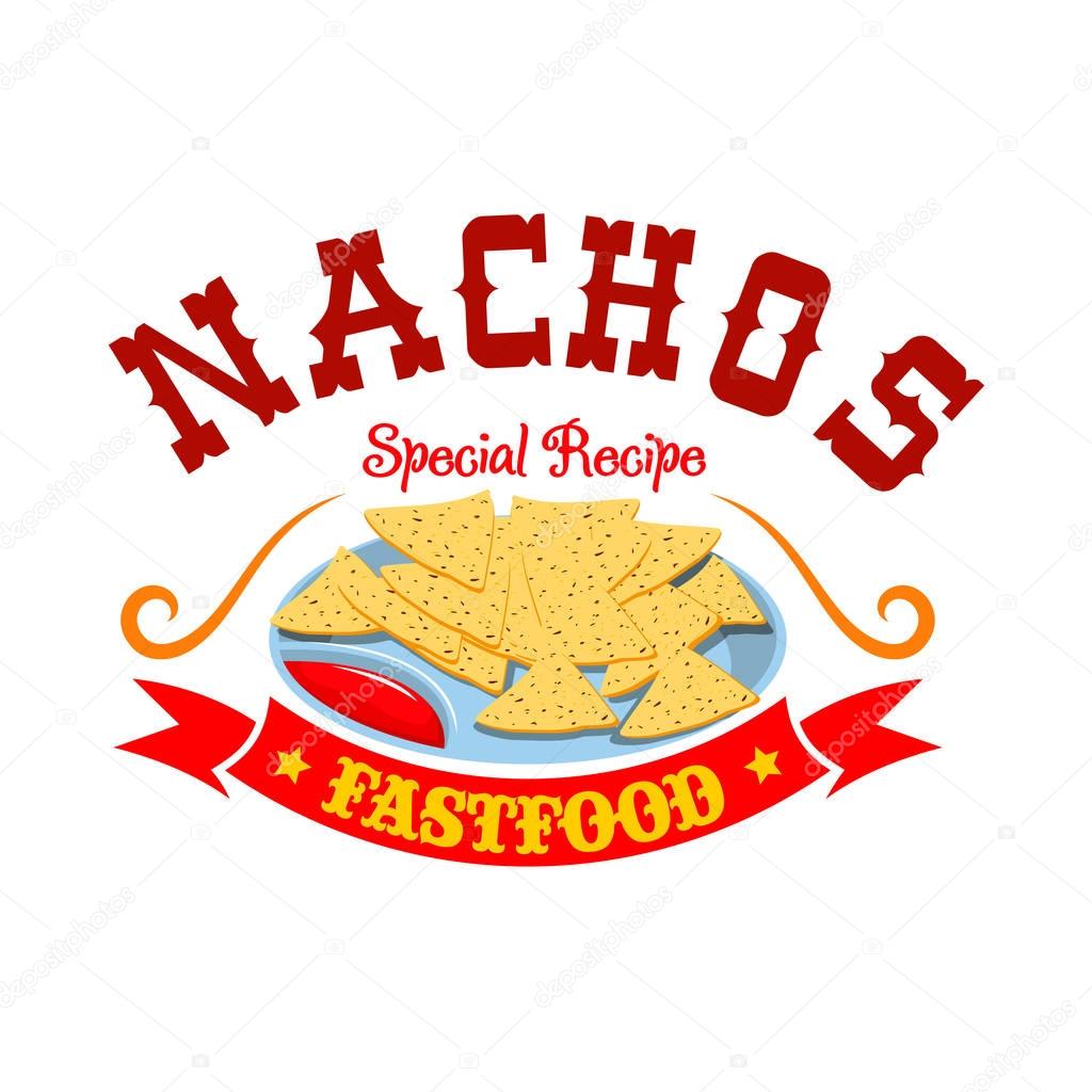 Nachos fast food menu emblem. Mexican corn chips with spicy hot tomato dipping sauce, red ribbon and label text Nachos. Fastfood icon for latin restaurant menu card, sign board sticker design